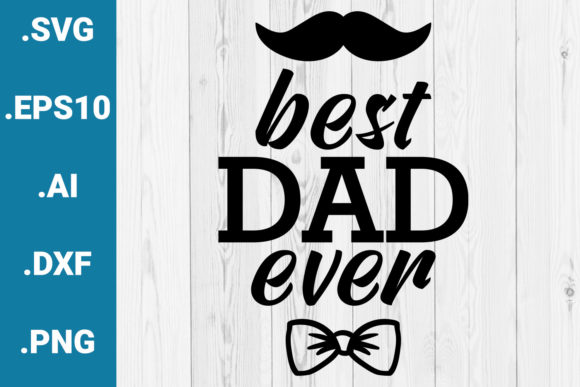 Best Dad Ever Father s Day Quote Graphics for Crafts
