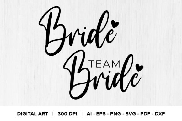 Bride Team Bride Quote Graphics for Crafts and Marketing