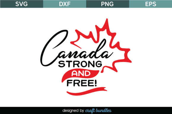 Canada Strong and Free SVG Cut File for Crafts and Graphics