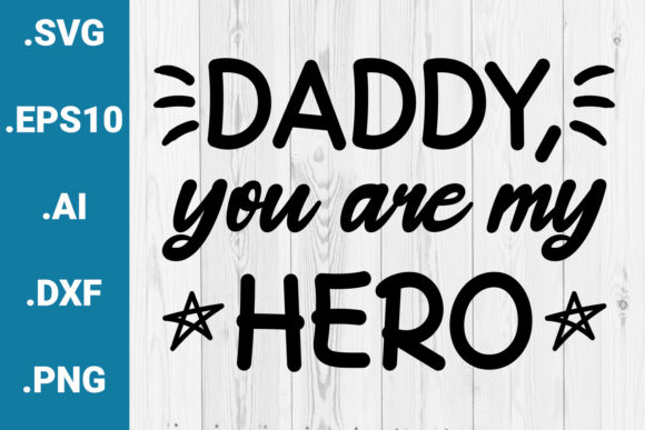 Daddy You Are My Hero Father's Day Graphics for Crafts