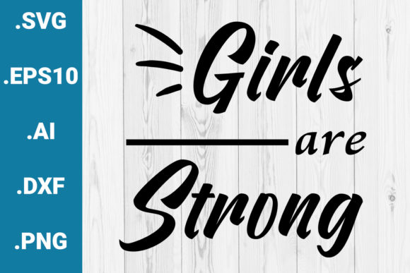 Girls Are Strong Feminism Quote Graphic for Crafts and Marketing