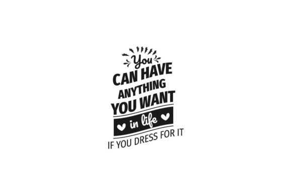 If You Dress for It Fashion Quote Graphics