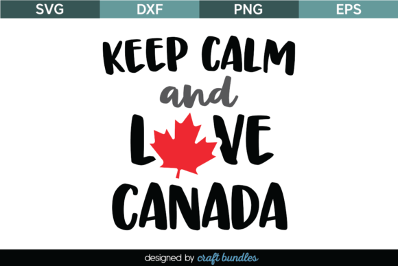 Keep Calm Love Canada SVG Cut File for Crafts and Graphics