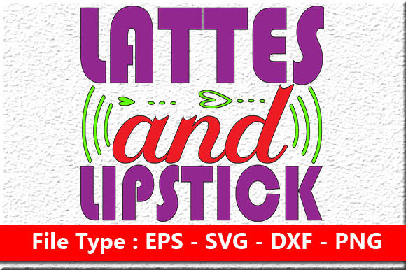Makeup Quote Design Lattes and Lipstick Graphics for Crafts