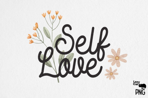 Self Love Quote with Flower Sublimation - A Graphic Design Asset for Crafts