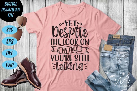 Yet, Despite the Look on My Face SVG for Crafts and Graphics